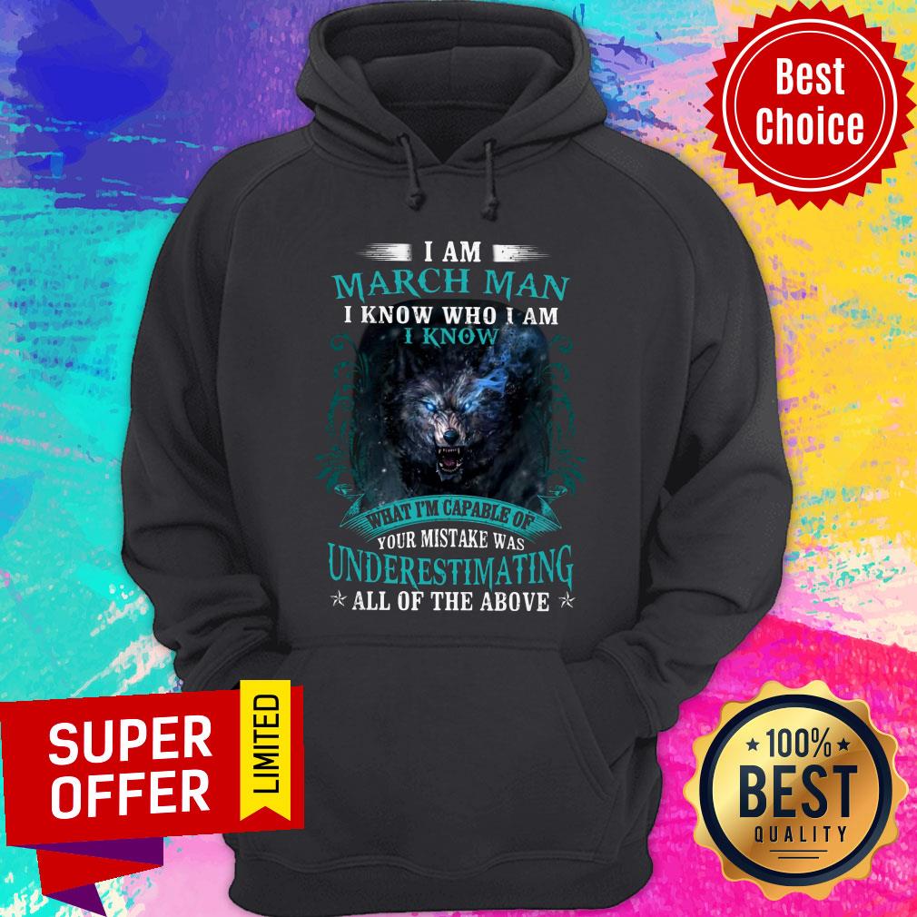 I Am March Man I Know Who I Am Fox Underestimating All Above Shirt - Image 5
