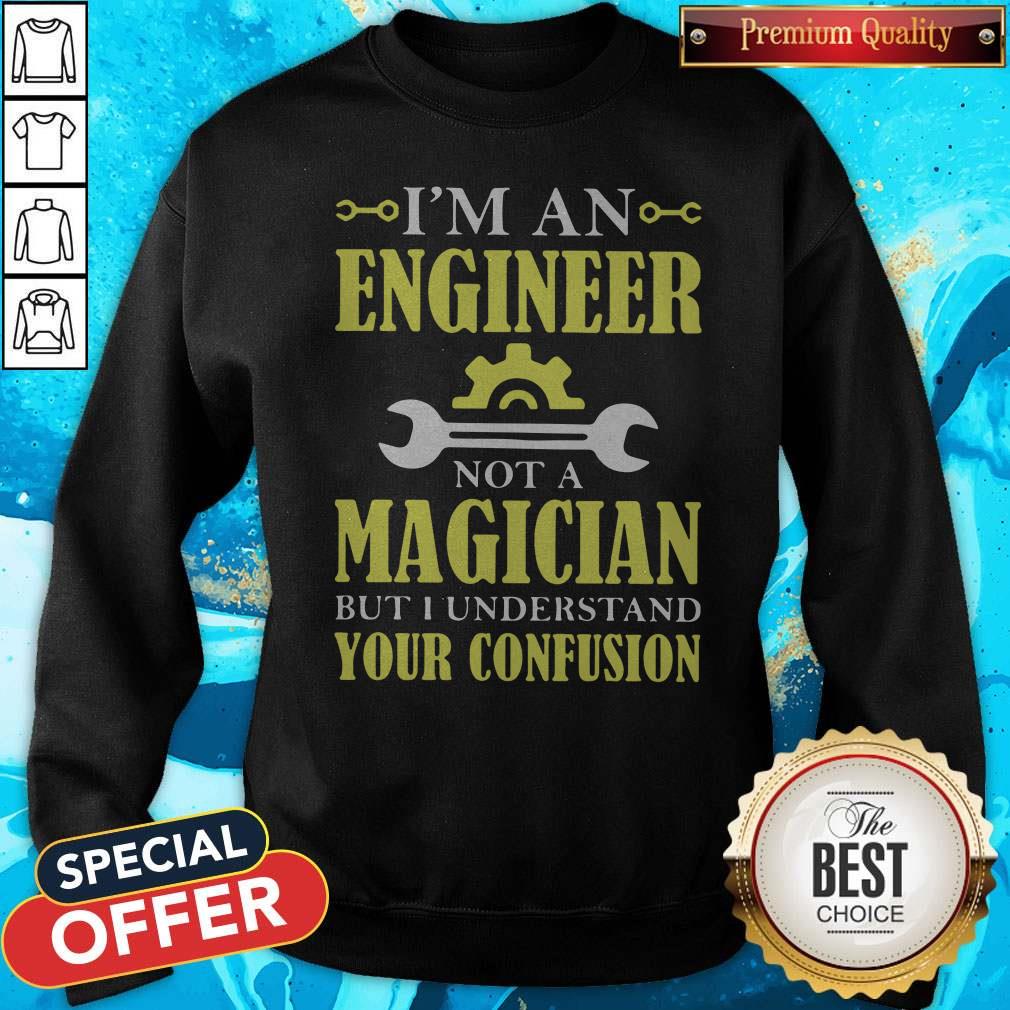 I’m An Engineer Not A Magician But I Understand Your Confusion Shirt - Image 4