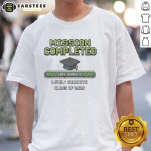 Hot Graduate Class Of 2026 Mission Completed Graduation Cap 100′ Complete Level T-Shirt