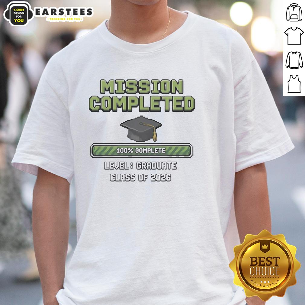 Hot Graduate Class Of 2026 Mission Completed Graduation Cap 100′ Complete Level T-Shirt
