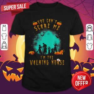 You Can't Scare Me I'm The Walking Nurse Halloween Nurse Shirt