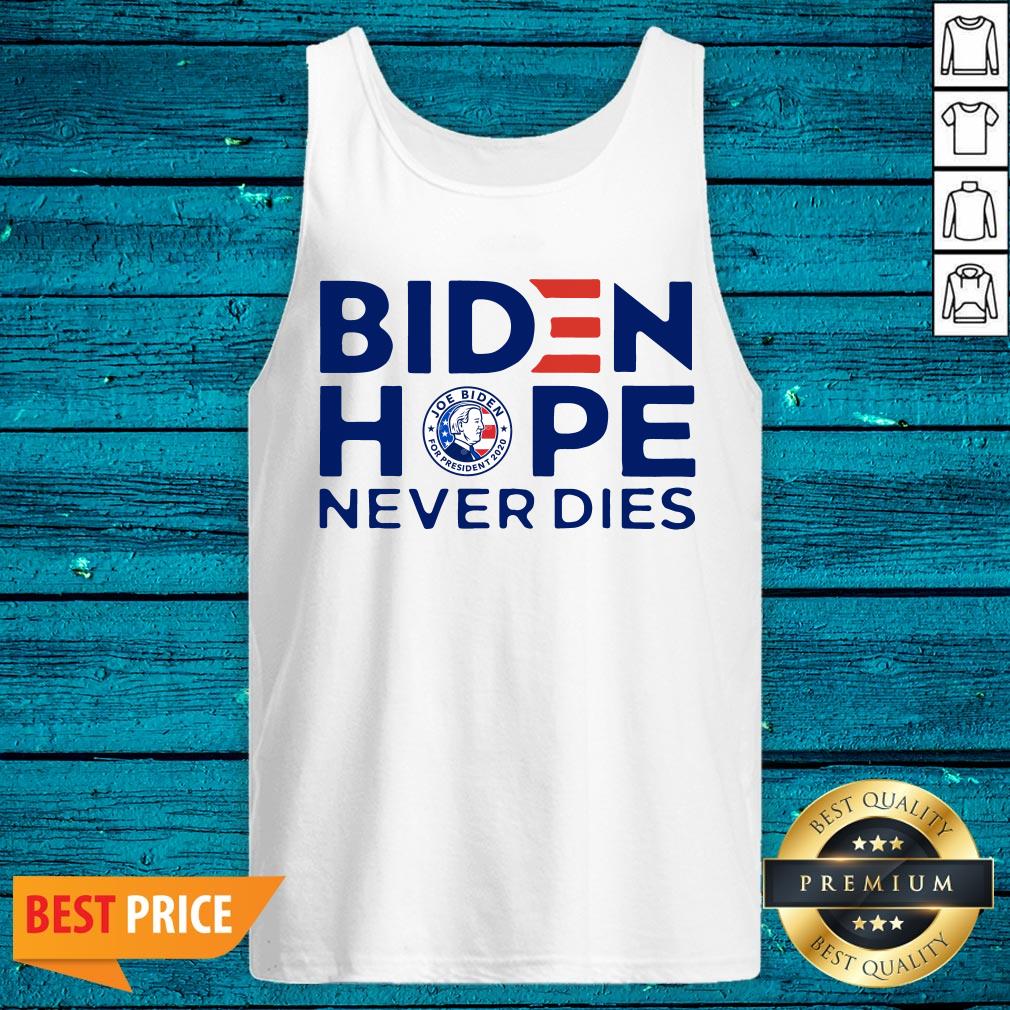 Perfect Joe Biden President 2020 Hope Never Dies Shirt - Image 5