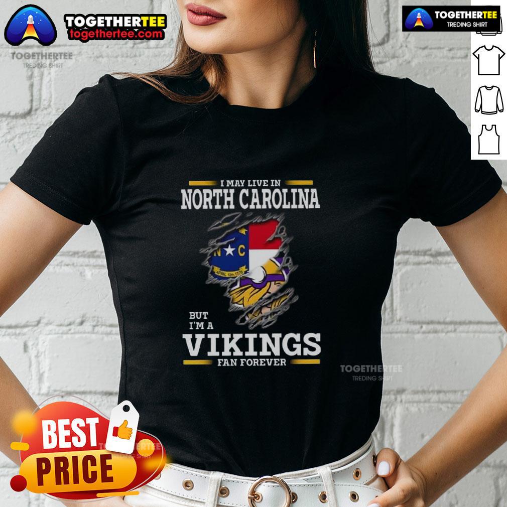 Good I May Live In North Carolina But I'm A Minnesota Vikings Fan Forever T-Shirt - Image 3