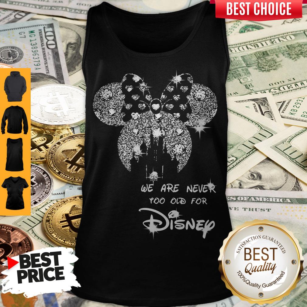 Mickey Mouse We Are Never Too Old For Disney Diamond Shirt - Image 4