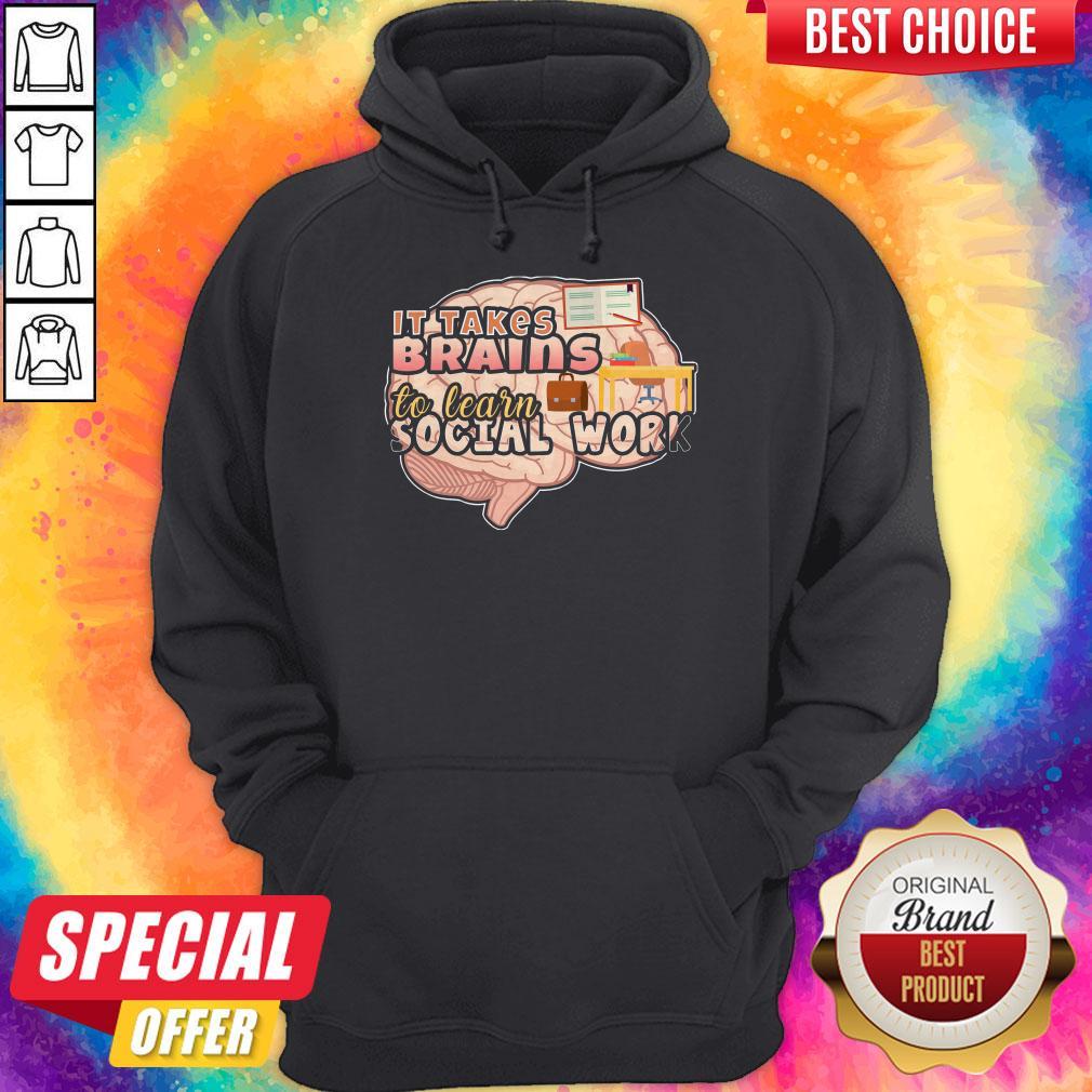 Original It Takes Brains To Learn Social Work Shirt - Image 2