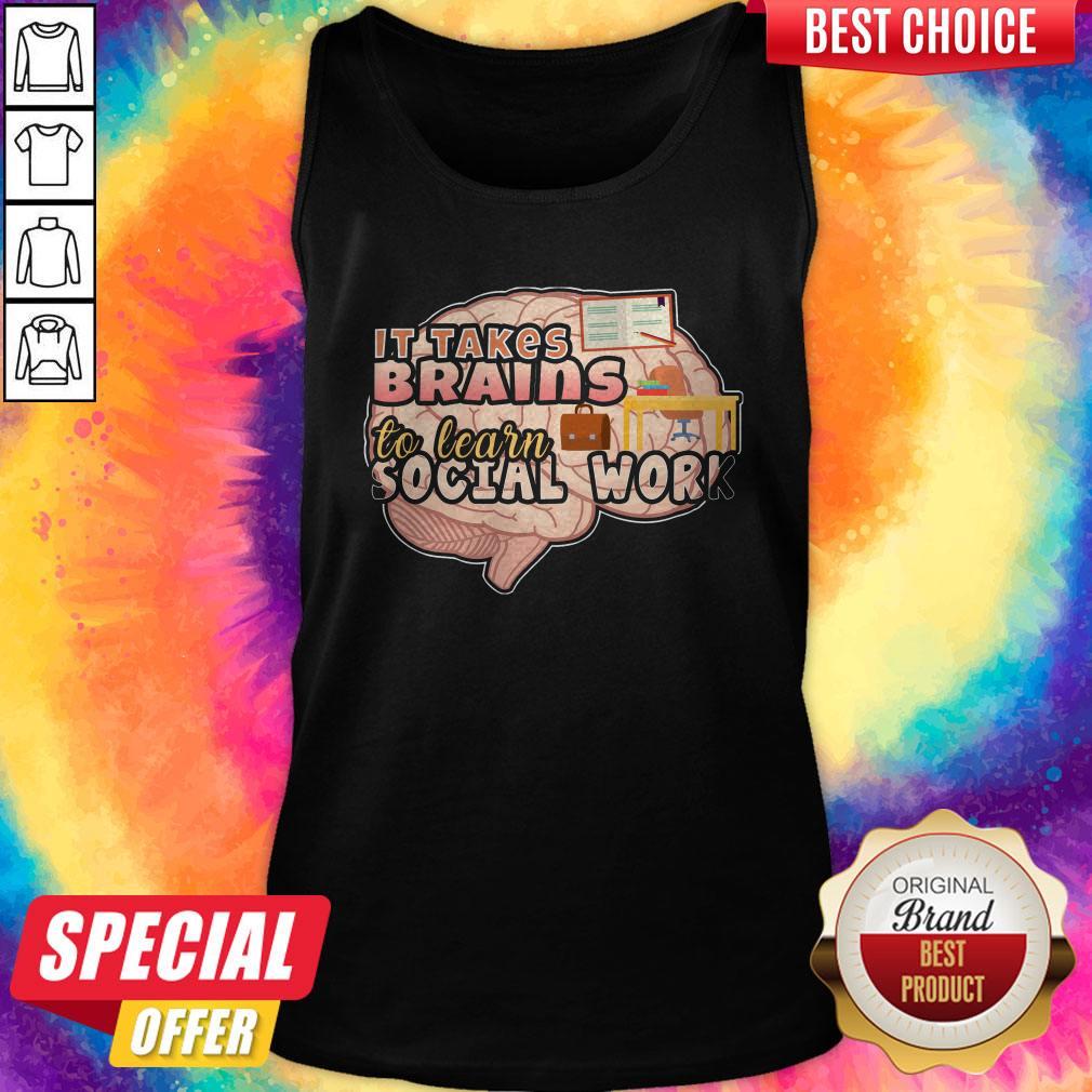Original It Takes Brains To Learn Social Work Shirt - Image 4