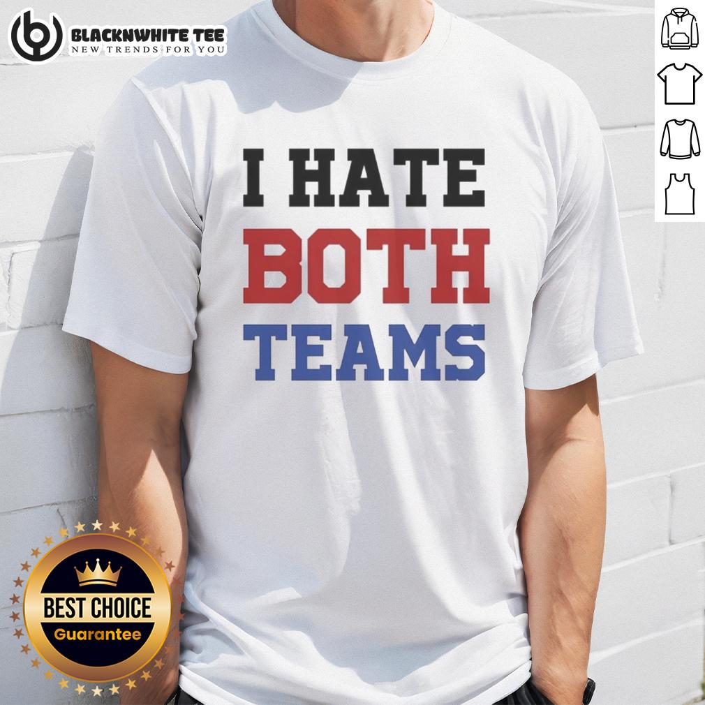 Awesome I Hate Both Teams Meme T-Shirt