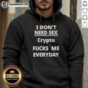 Alternative view of Good I Don't Need Sex Crypto Fcks Me Everyday T-Shirt