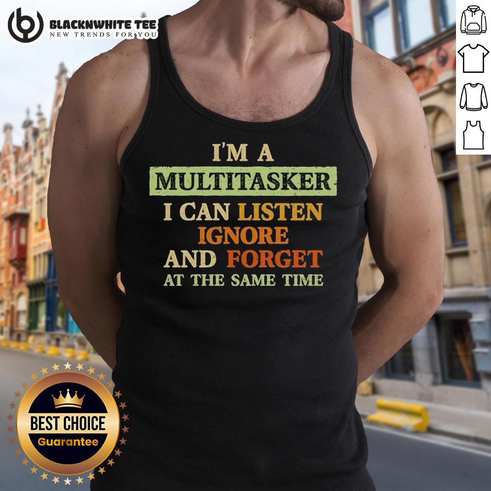 Good I'm A Multitasker I Can Listen Ignore And Forget At The Same Time T-Shirt - Image 4
