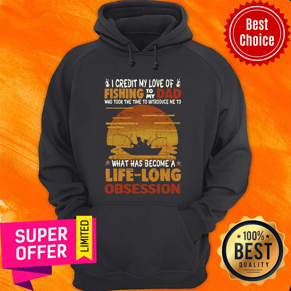 Premium I Credit My Love Of Fishing To My Dad Life Long Obsession Shirt - Image 2
