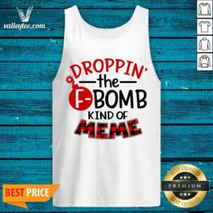 Alternative view of Droppin' The F-bomb Kind Of Meme Shirt