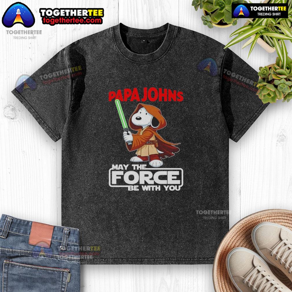 Nice Snoopy Papa Johns Pizza And Shop May The Force Be With You T-Shirt - Image 6