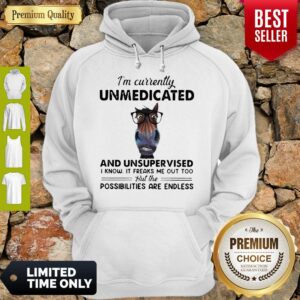 Alternative view of Cute I’m Currently Unmedicated And Unsupervised Possibilities Are Endless Shirt