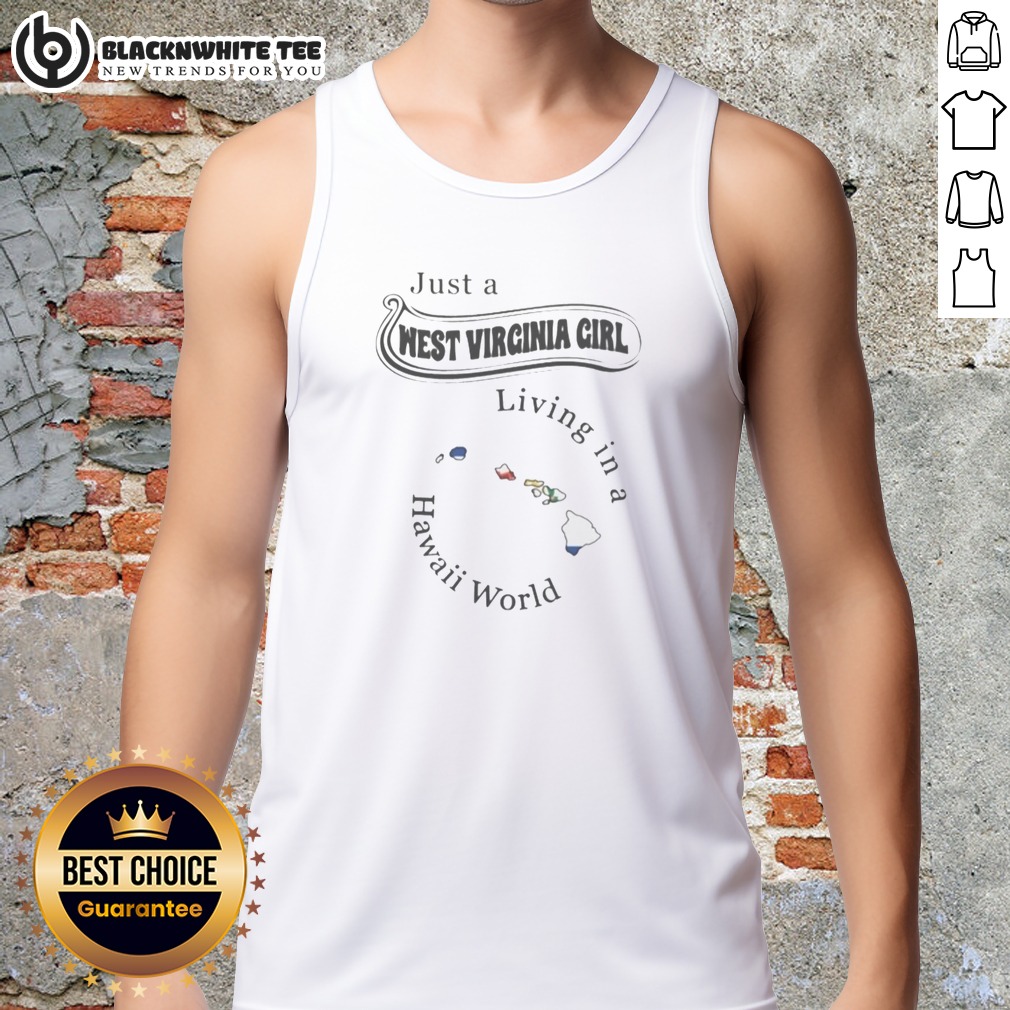 Official To Just A West Virginia Girl Living In A Hawaii World Shirt - Image 5