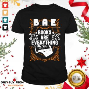 Pretty BAE Books Are Everything Shirt