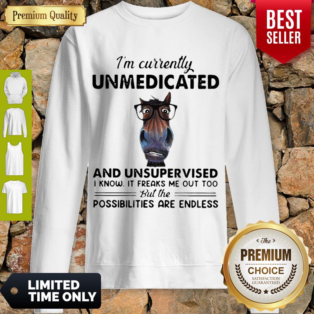 Cute I’m Currently Unmedicated And Unsupervised Possibilities Are Endless Shirt - Image 3