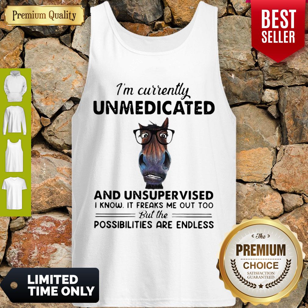 Cute I’m Currently Unmedicated And Unsupervised Possibilities Are Endless Shirt - Image 4