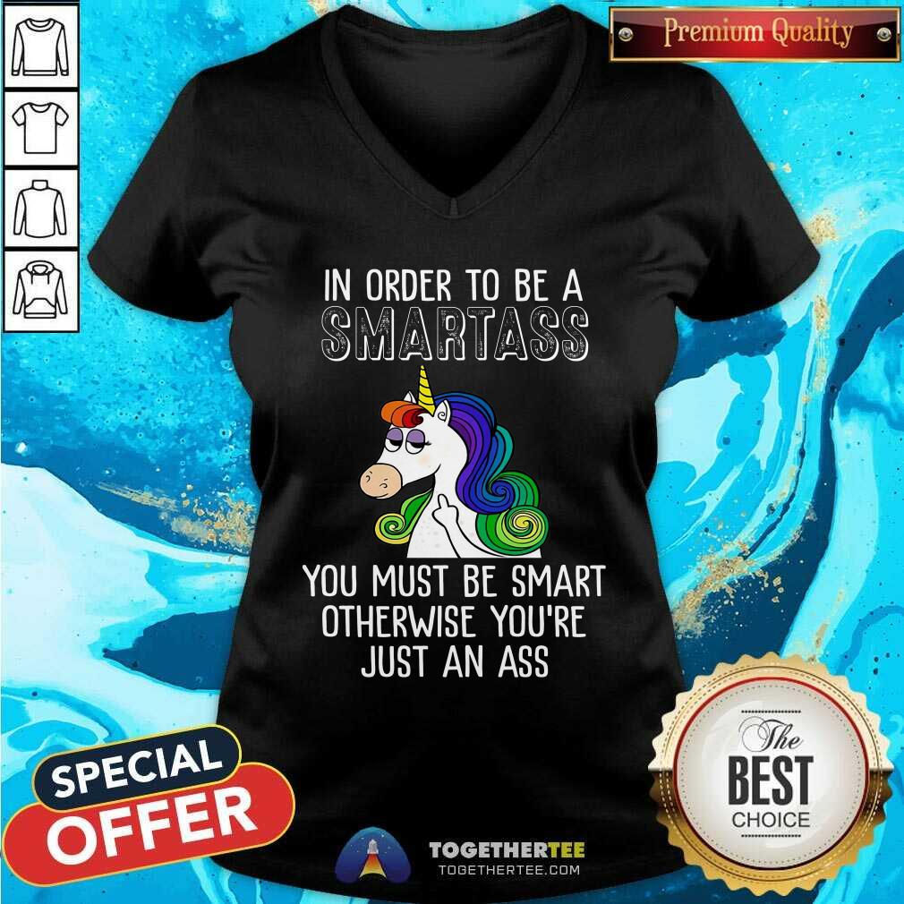 Unicorns In Order To Be A Smartass Shirt - Image 3