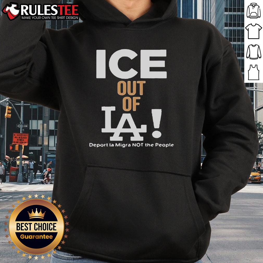 Official Ice Out Of LA Deport LA Migra Not The People T-Shirt - Image 2