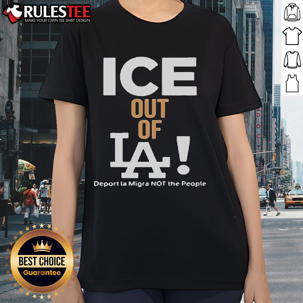 Official Ice Out Of LA Deport LA Migra Not The People T-Shirt - Image 3