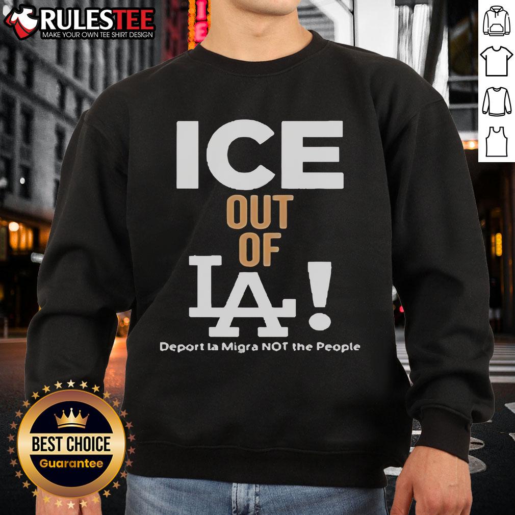 Official Ice Out Of LA Deport LA Migra Not The People T-Shirt - Image 5