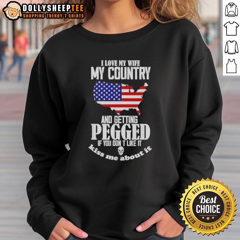 Top I Love My Wife My Country And Getting Pegged If You Don't Like It T-Shirt - Image 5