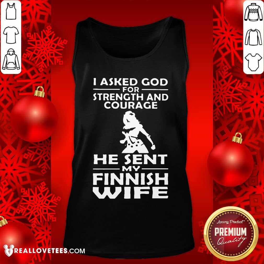 I Asked God Strength And Courage He Sent My Wife Shirt - Image 4