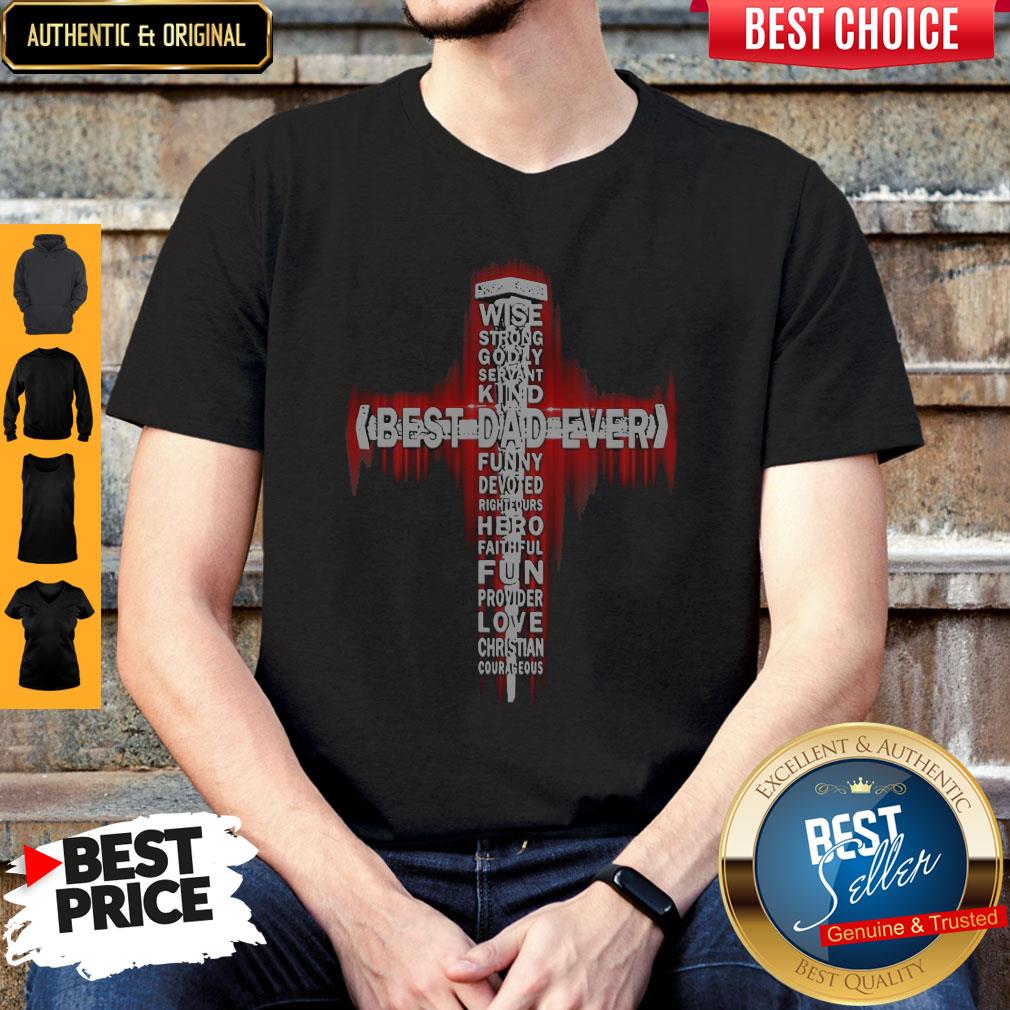 Premium Wise Strong Godly Servant Best Dad Ever Shirt