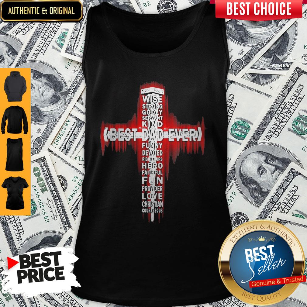 Premium Wise Strong Godly Servant Best Dad Ever Shirt - Image 4