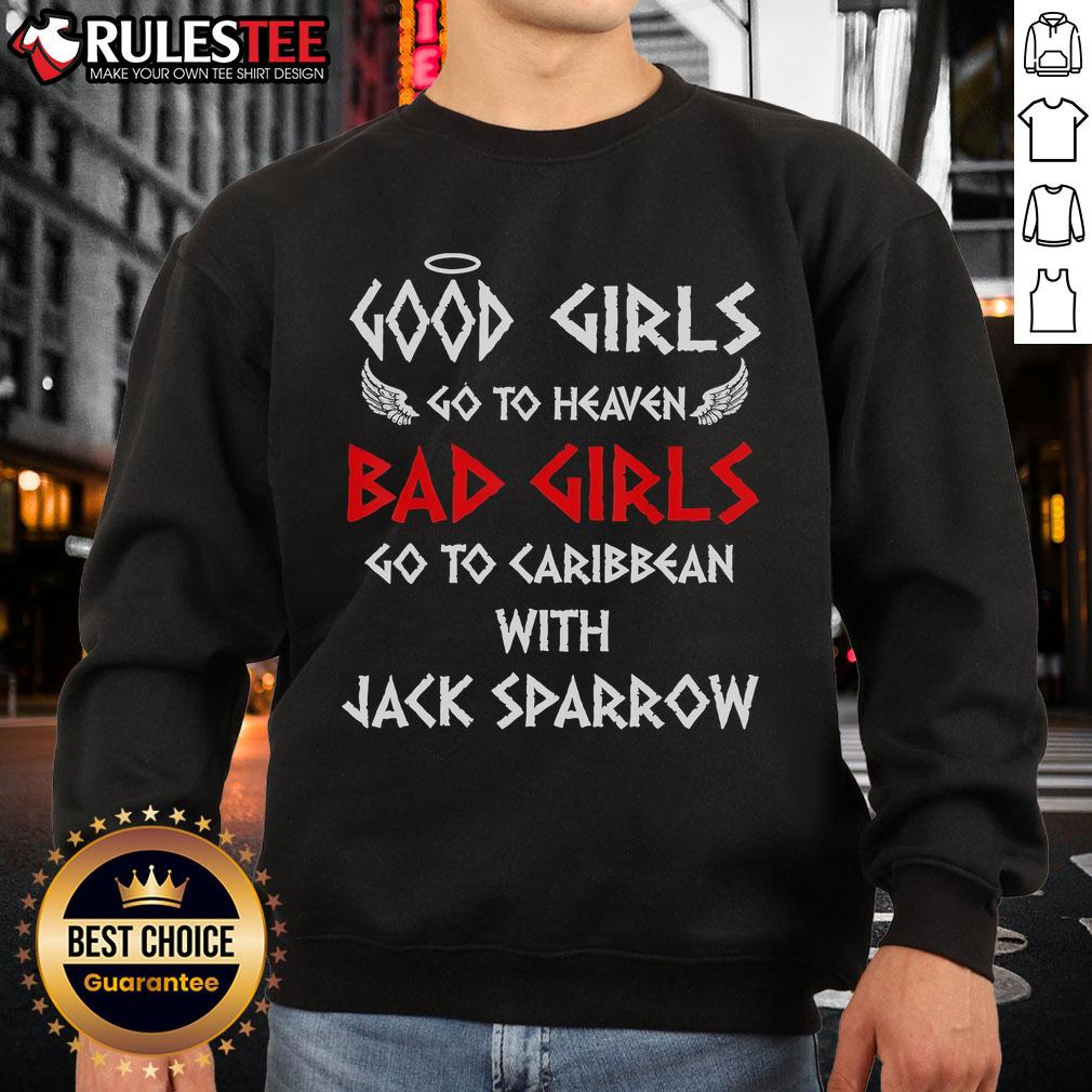 Funny Good Girls Go To Heaven Bad Girls Go To Caribbean With Jack Sparrow T-Shirt - Image 5