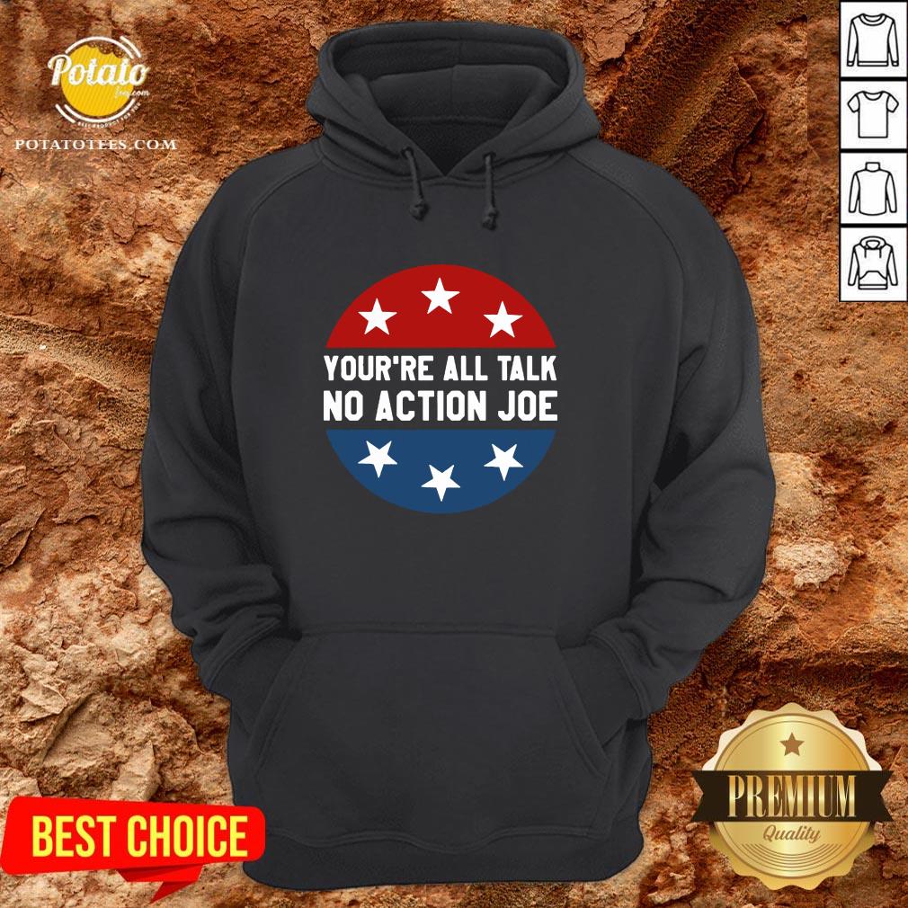 Official You’re All Talk No Action Joe Funny Shirt - Image 5
