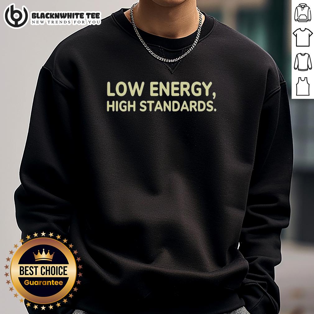Awesome Low Energy High Standards T-Shirt - Image 5