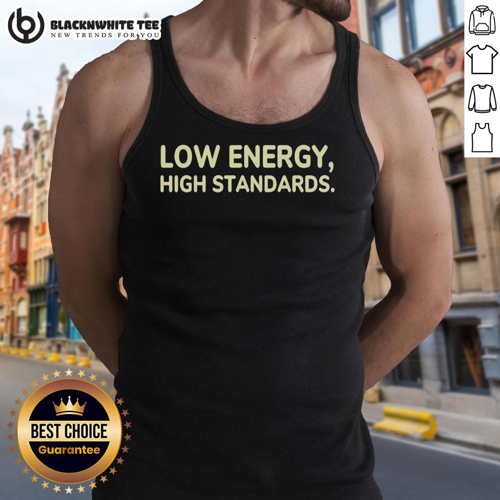 Awesome Low Energy High Standards T-Shirt - Image 4