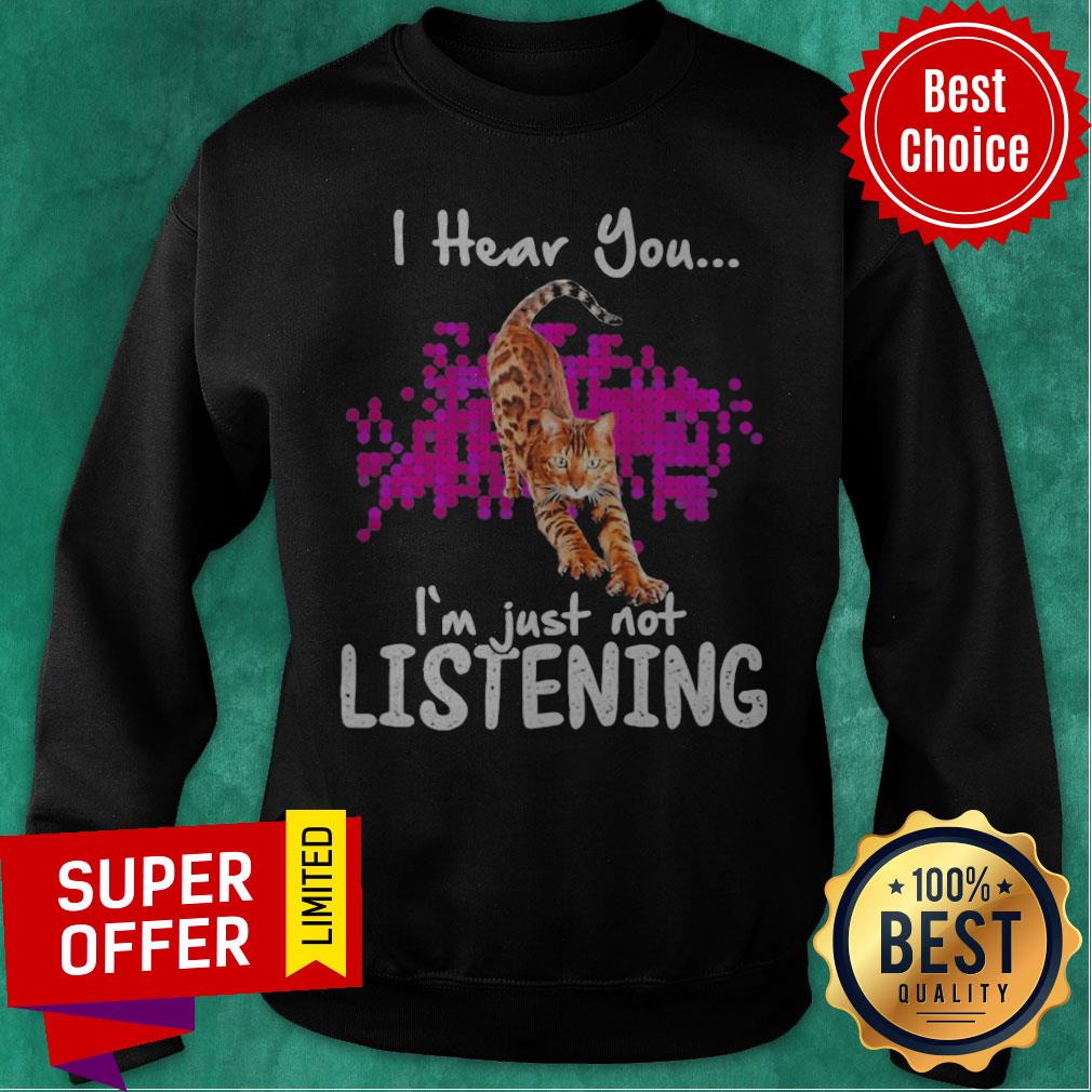 Funny Cat I Hear You I’m Just Not Listening Shirt - Image 2