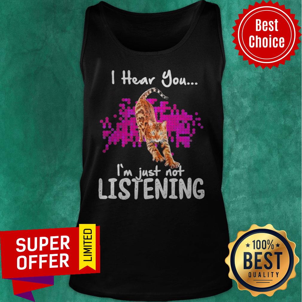 Funny Cat I Hear You I’m Just Not Listening Shirt - Image 5