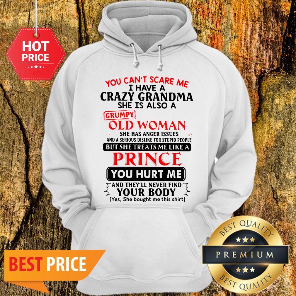 You Can’t Scare Me I Have Crazy Grandma Grumpy Old Woman Prince Shirt - Image 5