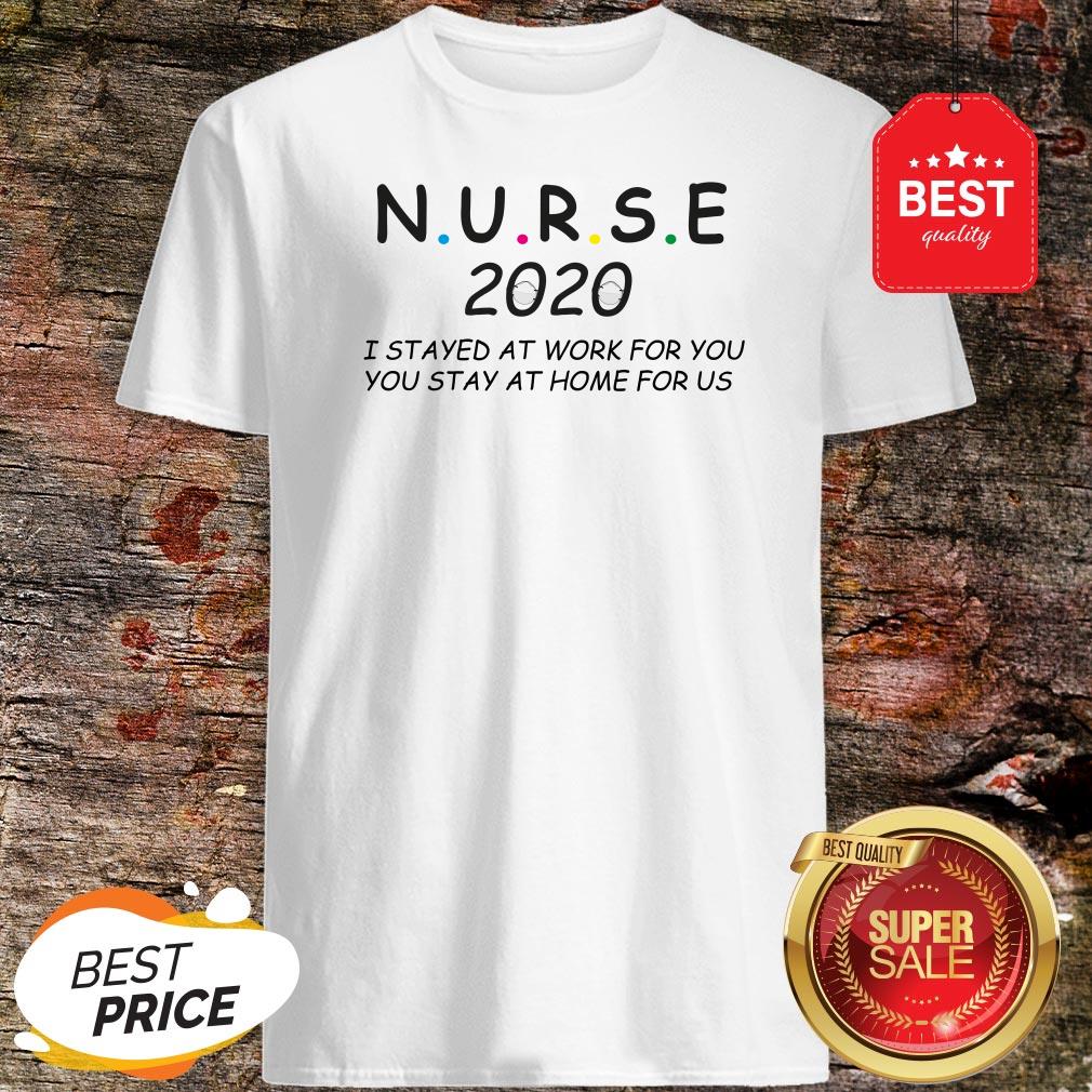 I Stayed At Work For You You Stay At Home For Us Shirt
