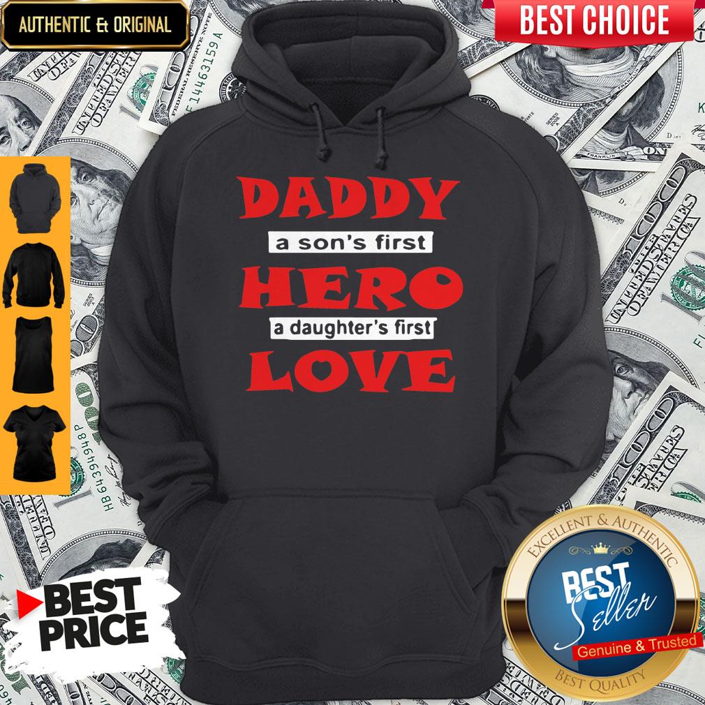 Nice Daddy A Son’s First Hero A Daughter’s First Love Shirt - Image 5