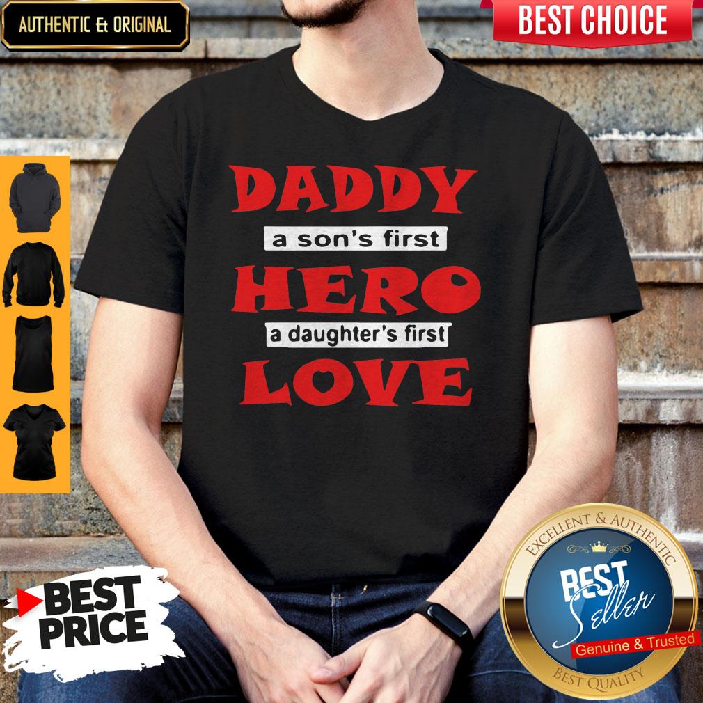 Nice Daddy A Son’s First Hero A Daughter’s First Love Shirt