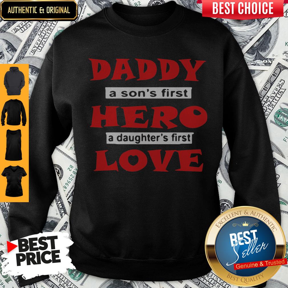 Nice Daddy A Son’s First Hero A Daughter’s First Love Shirt - Image 4