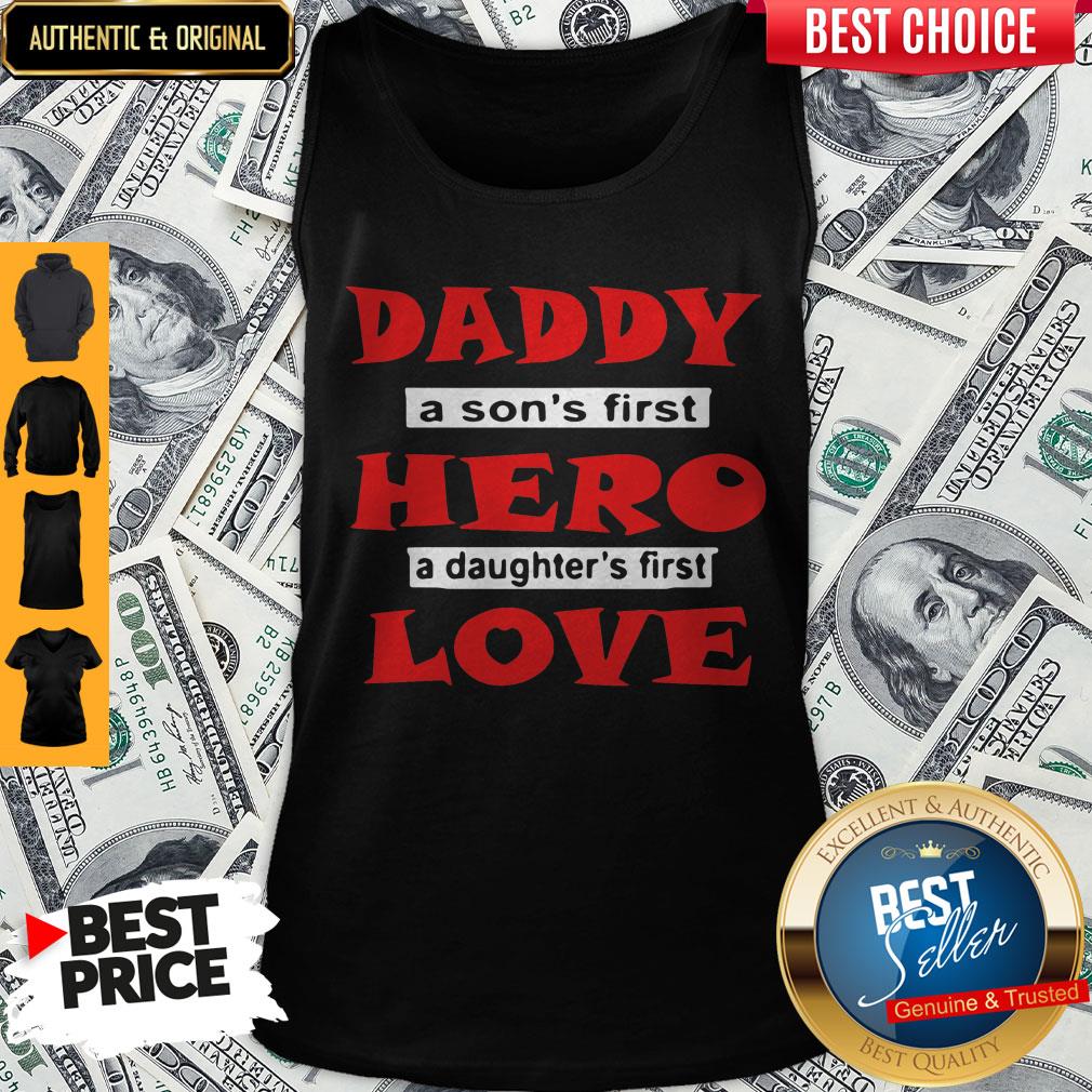 Nice Daddy A Son’s First Hero A Daughter’s First Love Shirt - Image 3