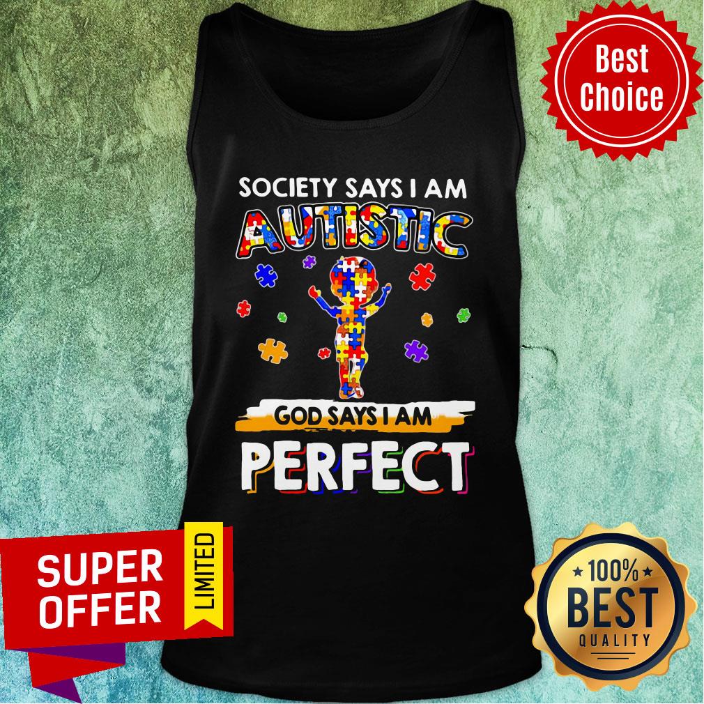 Top Society Says I Am Autistic God Says I Am Perfect Shirt - Image 4