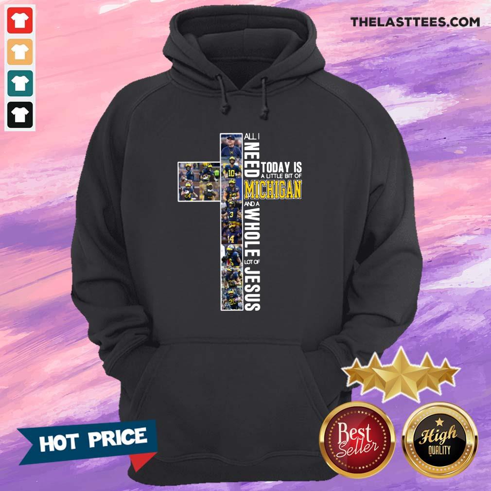 Vip All I Need Today Is A Little Bit Of Michigan Wolverines And A Whole Lot Of Jesus 2021 Shirt - Image 5