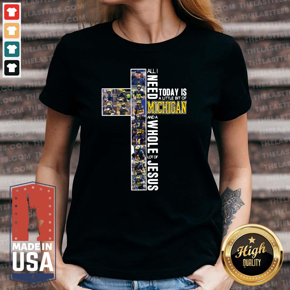 Vip All I Need Today Is A Little Bit Of Michigan Wolverines And A Whole Lot Of Jesus 2021 Shirt - Image 4