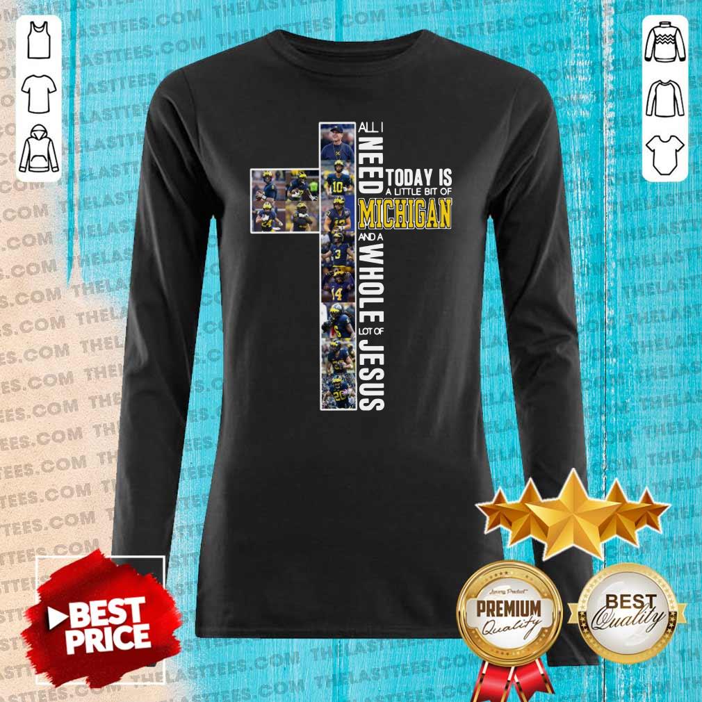 Vip All I Need Today Is A Little Bit Of Michigan Wolverines And A Whole Lot Of Jesus 2021 Shirt - Image 3