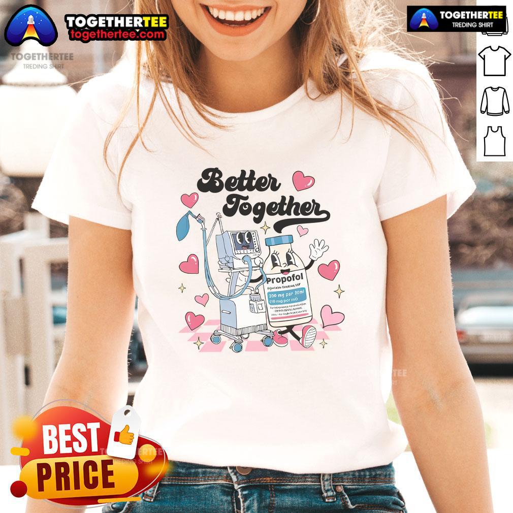Nice Nurse Better Together Valentine's Day ICU Propofol T-Shirt - Image 3