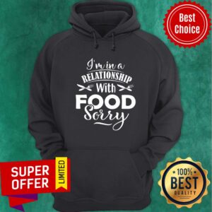 Alternative view of Funny I'm In A Relationship With Food Sorry Shirt