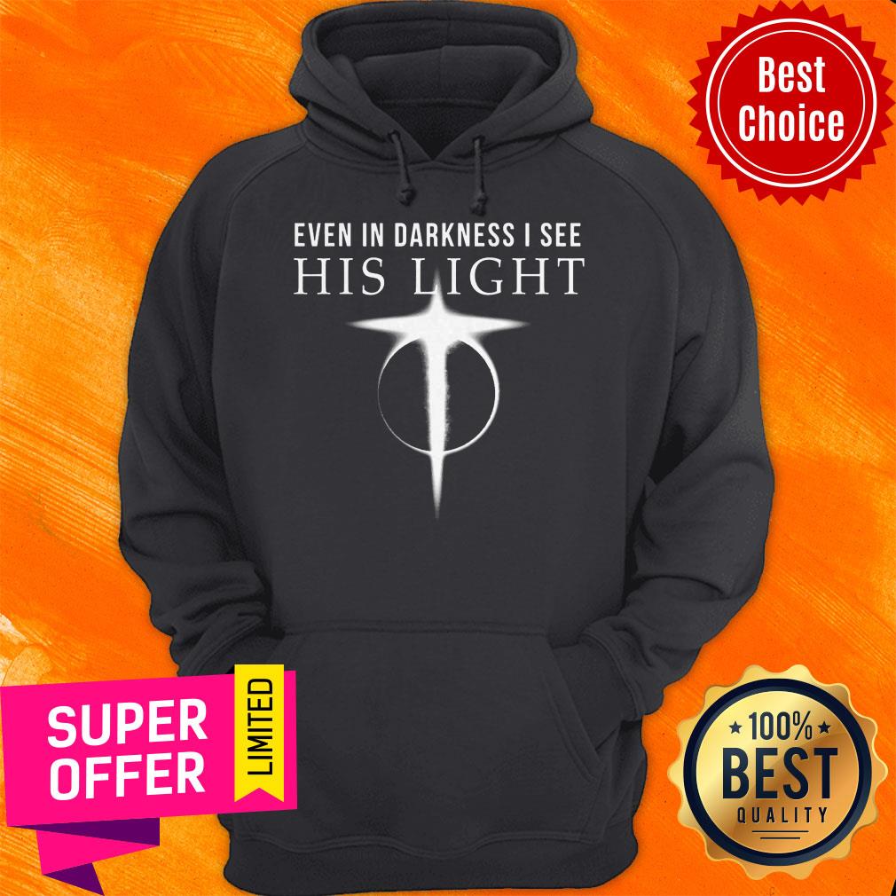 Official Even In Darkness I See His Light Jesus Shirt - Image 3