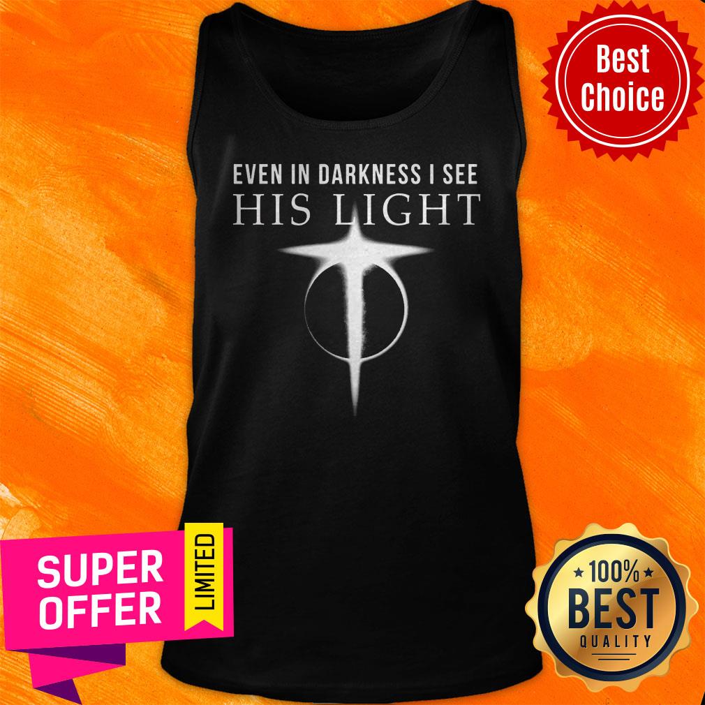 Official Even In Darkness I See His Light Jesus Shirt - Image 5