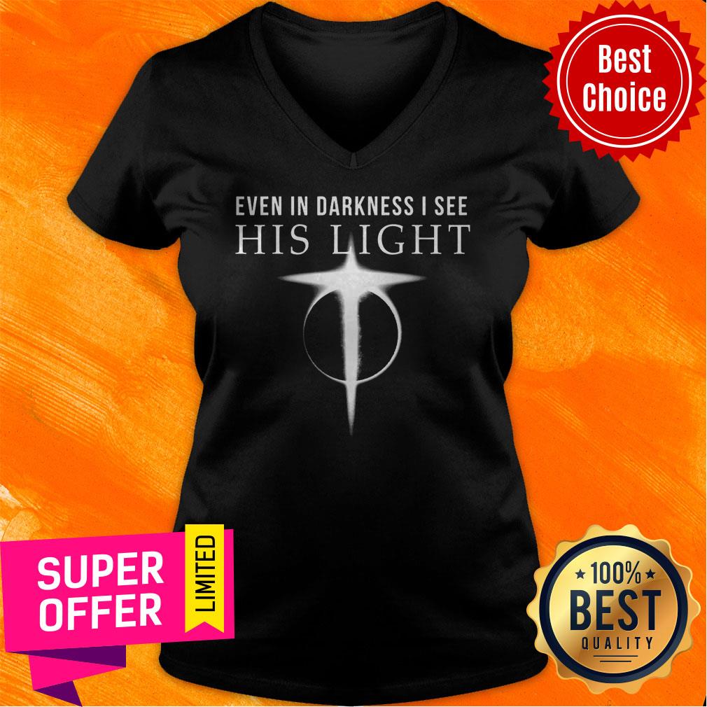 Official Even In Darkness I See His Light Jesus Shirt - Image 4